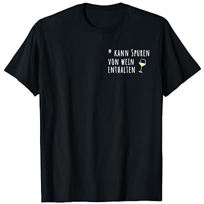 Kann spuren von wein enthalten alkohol saufen T-Shirt