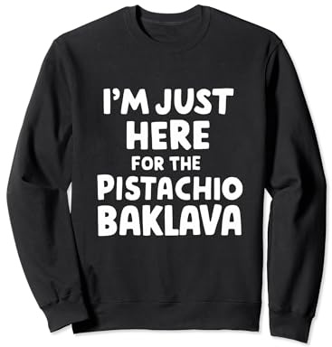 Estoy aquí para el postre lindo meme de pistacho baklava Sudadera