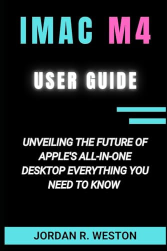 iMac M4 User Guide: Unveiling the Future of Apple's All-In-One Desktop - Everything You Need to Know (Gadget Review and Tech Updates)