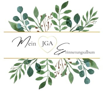 Mein JGA-Erinnerungsalbum: Damit dein Junggesellinnenabschied genauso unvergesslich wie deine Hochzeit wird