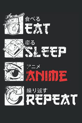 Eat Sleep Anime Repeat: Notizbuch, Tagebuch, Journal, Notiz heft, Notizblock für Fans von Anime Serien, Manga Japan Comic, Japan Kanji, ca. A5 (6x9) ... und Gedanken, Skizzieren von Ideen