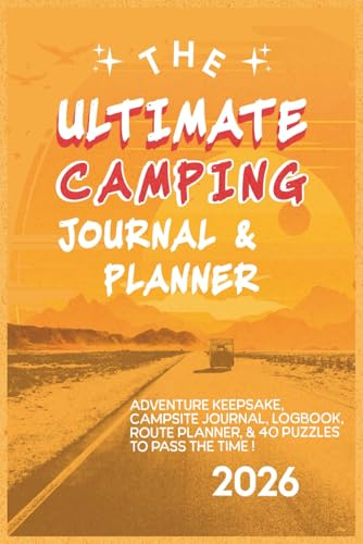 The Ultimate Camping Journal & Planner: Campervan Road Trip Organizer, Campsite Logbook & Family Adventure Keepsake with Route, Expense, Mileage, Fuel ... Retirement Travels & 40 Puzzles | 215 Pages