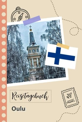 Reisetagebuch zum Ausfüllen - Oulu: Ein lustiger Reisetagebuch zum selberschreiben für Ihre Reise nach Finnland für Paare, Männer und Frauen mit Anregungen und Checklisten.