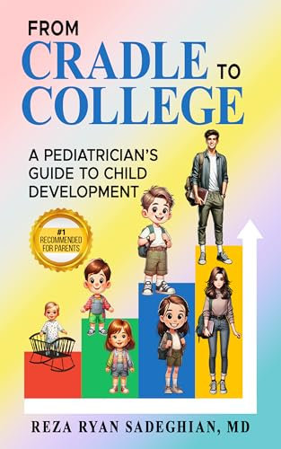FROM CRADLE TO COLLEGE : A Pediatrician's Guide to Child Development