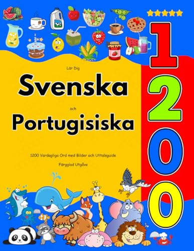 Lär Dig Svenska och Portugisiska : 1200 Vardagliga Ord med Bilder och Uttalsguide: Färgglad Utgåva