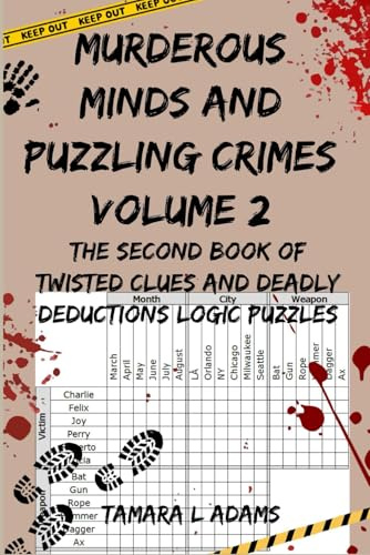 Murderous Minds and Puzzling Crimes Volume 2: The Second Book of Twisted Clues and Deadly Deductions Logic Puzzles (Murderous Minds and Puzzling Crimes Logic Puzzles)