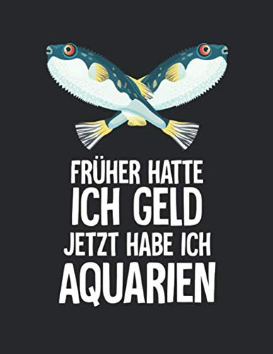 Aquarium Tagebuch: Planer, Notizbuch, Bestandsbuch, Futterplan für alle Auqarianer und Aquaristik Fans ♦ Logbuch für über 100 Einträge ♦ A4+ Format ♦ Motiv: Aquarien statt Geld 15