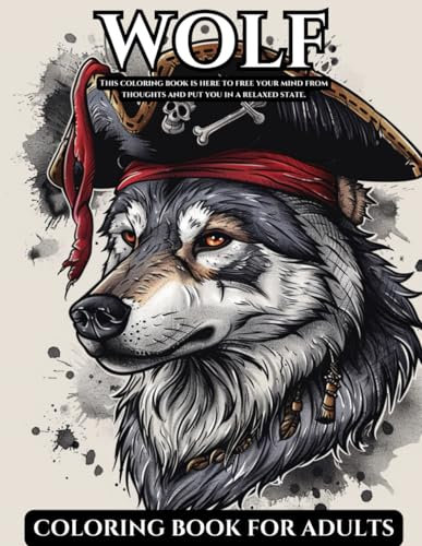 Wolf Coloring Book For Adults: Colouring Pages For Adults: 30 Unique and Funny Patterns: Mandalas for Adults to Color: A Gift for Every Occasion: For Wolf Lovers