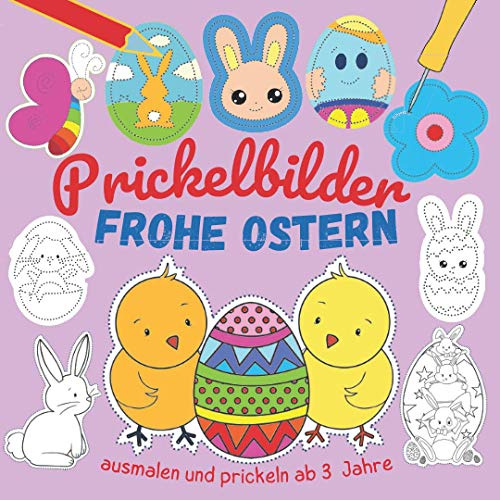 Prickelbilder - frohe Ostern: 50 Prickel-Motive wie Osternest, Osterhase, Küken und Ostereier, Osterbilder zum Ausmalen und Prickeln, Mal- und Bastelbuch ab 3 Jahre (Prickelbücher)