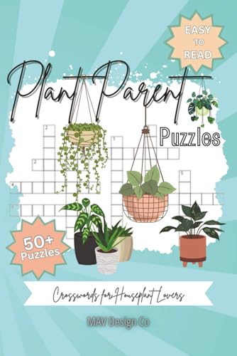 Plant Parent Puzzles Crosswords for Houseplant Lovers |6x9 inches, 113 pages|: Easy To Read, 50+ Puzzles: Crosswords with easy to read print for ... gift for free times, travel, just because