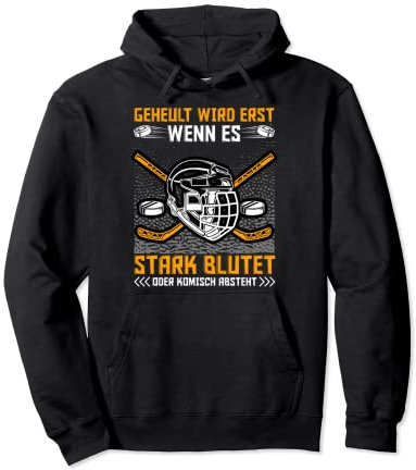 Geheult Wird Erst Wenn Es Stark Blutet Eishockey Hockey Pullover Hoodie