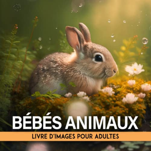 Livre D'images De Bébés Animaux Pour Adultes: Livre D'images Pour Adultes Atteints De Démence Et De La Maladie D'alzheimer | Livre D'activités De ... Âgées | Stimulation Mentale Pour Adultes
