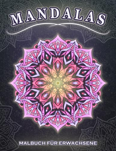 Mandala Malbuch für Erwachsene: 150 moderne und entspannende Mandalas zur Stressbewältigung und Achtsamkeit (einseitig, DIN A4)