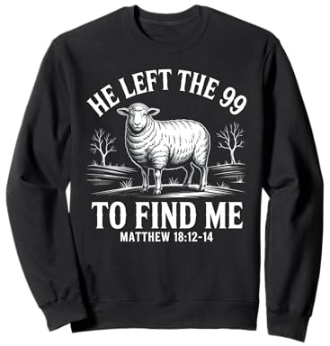Il a quitté Les 99 pour me trouver Les paraboles de Jésus Sweatshirt