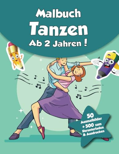 Malbuch für Kinder - Tanzen (ab 2 Jahren): 50 Ausmalbilder + 500 zum Herunterladen & Ausdrucken!