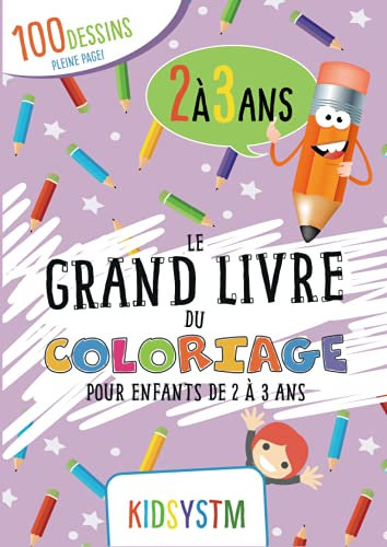 Le grand livre du coloriage pour enfants de 2 à 3 ans - 100 Dessins: 100 Dessins à grosses bordures pour apprendre a colorier sans dépasser