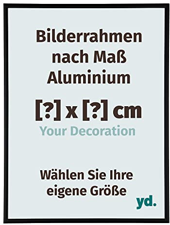 yd. Your Decoration - Bilderrahmen nach Maß - Bilderrahmen aus Aluminium mit Acrylglas - Antireflex - Lassen Sie sich Ihren Bilderrahmen individuell gestalten - Kent