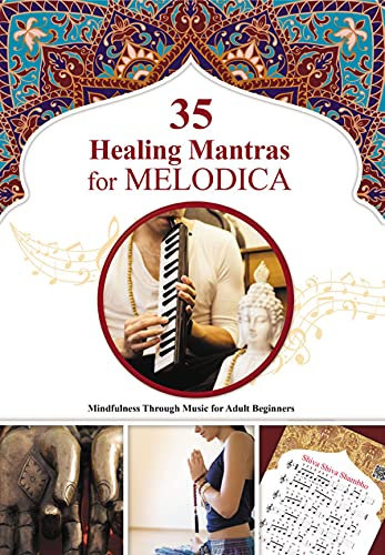 35 Healing Mantras for Melodica: Mindfulness Through Music for Adult Beginners (Mantras Sheet Music: A Beginner's Guide Book 2) (English Edition)