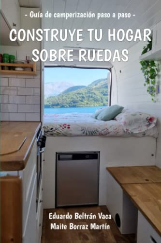 Construye tu hogar sobre ruedas: Guía de camperización paso a paso