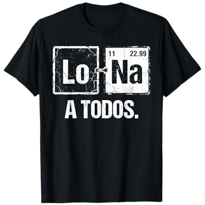 Lo Sodio A Todos Los Odio a Todos Lo Na Química Divertida Camiseta