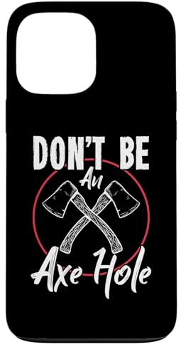 Don't Be An Axe Hole Shirt Ax Axe Throwing Case for iPhone 13 Pro Max