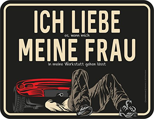 RAHMENLOS Original Blechschild: Ich Liebe Meine Frau - wenn Sie Mich in Meine Werkstatt lässt, Aluminium