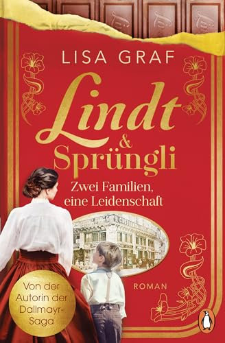 Lindt & Sprüngli: Zwei Familien, eine Leidenschaft. Roman - Der Nr. 1 Spiegel Bestseller der Erfolgsautorin. Wer die Dallmayr Saga mochte, wird die Lindt Trilogie lieben (Lindt & Sprüngli-Saga)