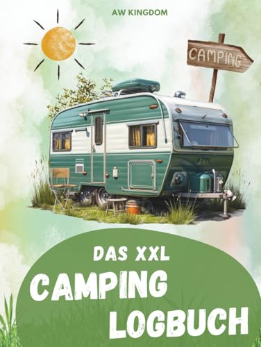 XXL Camping Logbuch: Das Reisetagebuch, um alle Eindrücke, Informationen und Erinnerungen deiner Reisen zu sammeln. Tolle Camping Gadgets Zubehör - ... Camping Buch für dein Wohnmobil – Wohnwagen