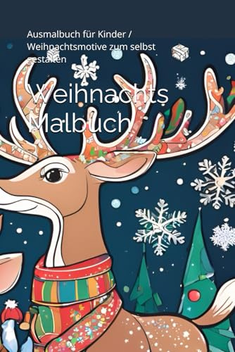 Weihnachts Malbuch: Ausmalbuch für Kinder / Weihnachtsmotive zum selbst gestalten