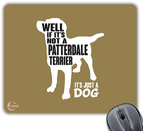 CP319 Well IF It's NOT A Patterdale Terrier It's JUST A Dog Novelty Gift Printed PC Laptop Computer Mouse Mat Pad