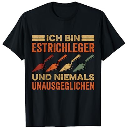 Estrich Legen Für Estrichleger Estrichbauer Handwerker T-Shirt