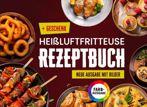 Das Neue Heißluftfritteuse PremiumRezeptbuch: Leckere, einfache und gesunde Rezepte für jeden Airfryer – mit Bildern zu jedem Rezept