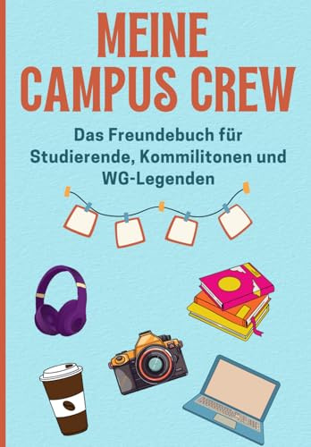 Campus Crew - Das Freundebuch für Studierende, Kommilitonen und WG-Legenden: Erinnerungsbuch für Studenten und Studienanfänger – ein kreatives Freundebuch für Erwachsene als Geschenk für die Uni-Zeit