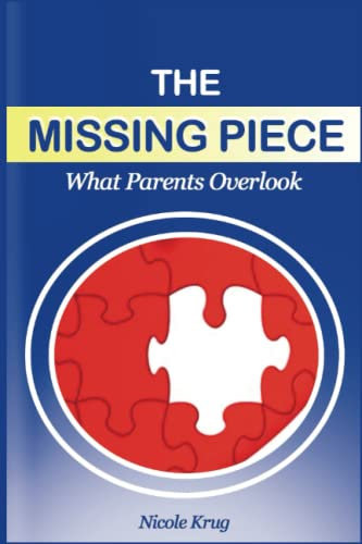 The Missing Piece: What parents overlook (All about parenting)