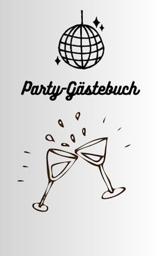 Party Gästebuch für Teenager, junge Erwachsene, Erwachsene, Partyfreudige, Partybegeisterte, 80+ Seiten: Party Gästebuch für Teenager, junge ... Partyfreudige, Partybegeisterte, 80+ Seiten