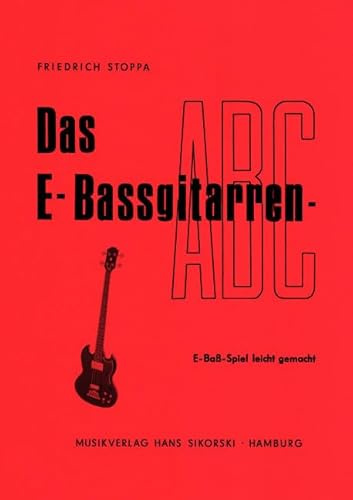 Das E-Bassgitarren-ABC: E-Bass-Spiel leicht gemacht. Elektro-Bass.