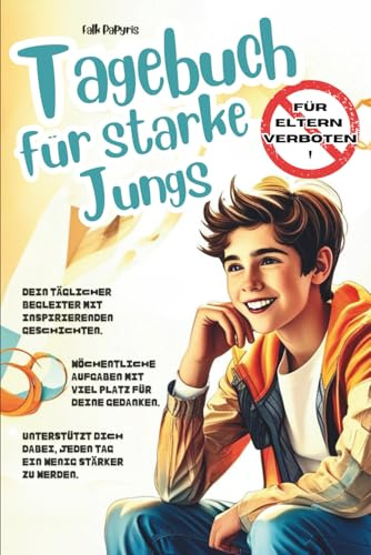 Das Tagebuch für Jungs-Ich bin stark: Mehr Selbstvertrauen, innere Stärke & Mut | Reflexionstagebuch für Jungen 11–17 mit Fragen, Übungen & Platz für Gedanken