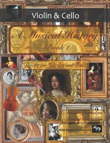 A Musical History Book 1: Duets for Violin and Cello: 21 pieces dating from the 16th to early 20th century arranged for intermediate to advanced ... and Cello Duets for Intermediate Players)
