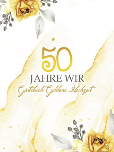 Gästebuch goldene Hochzeit: Geschenk zum 50. Hochzeitstag für Erinnerungen und Fotos I Feier der goldenen Hochzeit I für Gäste zum Eintragen von Glückwünsche