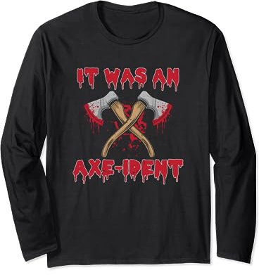 It Was An Axe-ident Wood Chopping Axe Wood Axe Throwing Forest Long Sleeve T-Shirt