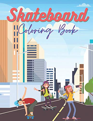 Skateboard Coloring Book: 50 Funny Skateboarding Colouring Pages For Kids | Girls And Boys