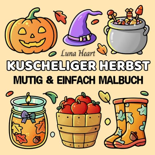 Kuscheliger Herbst Mutig & Einfach Malbuch: Ausmalbuch für Senioren und Erwachsene im Großdruck, Malvorlagen für Anfänger, Mini Kuchen, Halloween, Große Motive, Einfach Linien, Muster