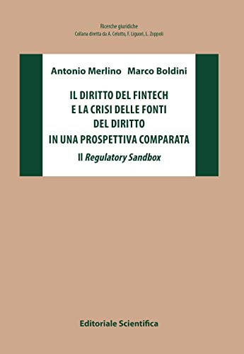Il diritto del fintech e la crisi delle fonti del diritto in una prospettiva comparata. Il Regulatory Sandbox (Ricerche giuridiche)