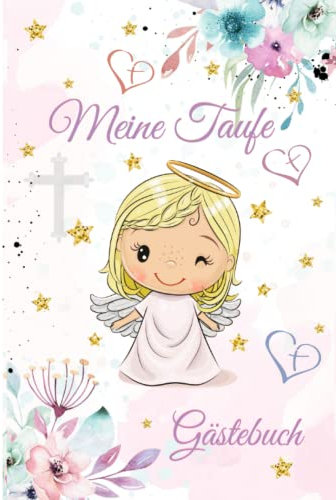 Meine Taufe Gästebuch: Schöne Geschenkidee für die Taufe,Moderne Erinnerungsbuch,Babybuch,Taufalbum,für Glückwünsche & Foto (Rosa,Herz,Süßes Engel Mädchen)