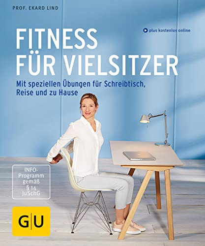 Fitness für Vielsitzer: Mit speziellen Übungen für Schreibtisch, Reise und zu Hause (GU Multimedia Körper, Geist & Seele)
