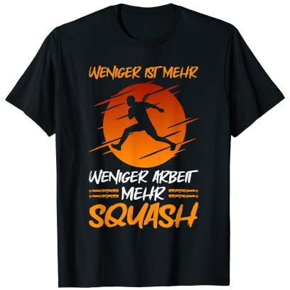 Herren Squash Weniger Ist Mehr Weniger Arbeit Mehr Squash T-Shirt