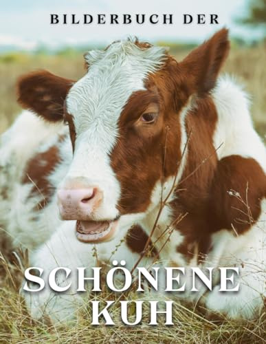 Bilderbuch der Schönen Kuh: Eine Sammlung von Fotos von schönen Kühen und Kälbern (Tierbilderbücher).