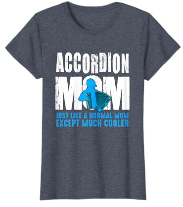 Femme Drôle accordéoniste Maman Accordéoniste Cadeau la mère T-Shirt