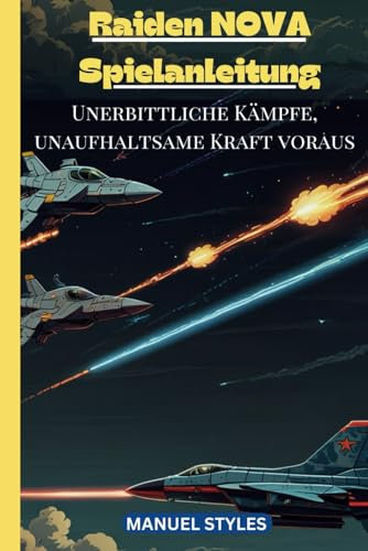 Raiden NOVA-Spielanleitung: Unerbittliche Kämpfe, unaufhaltsame Kraft voraus