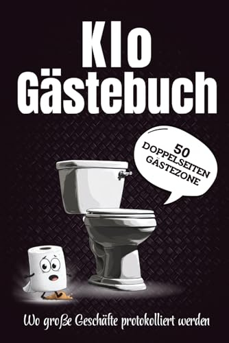 Klo Gästebuch – Wo große Geschäfte protokolliert werden: Lustiges Toilettenbuch und Gästebuch als Scherzartikel Geschenk für Männer & Frauen, perfekt als Einweihungsgeschenk für Haus und Wohnung